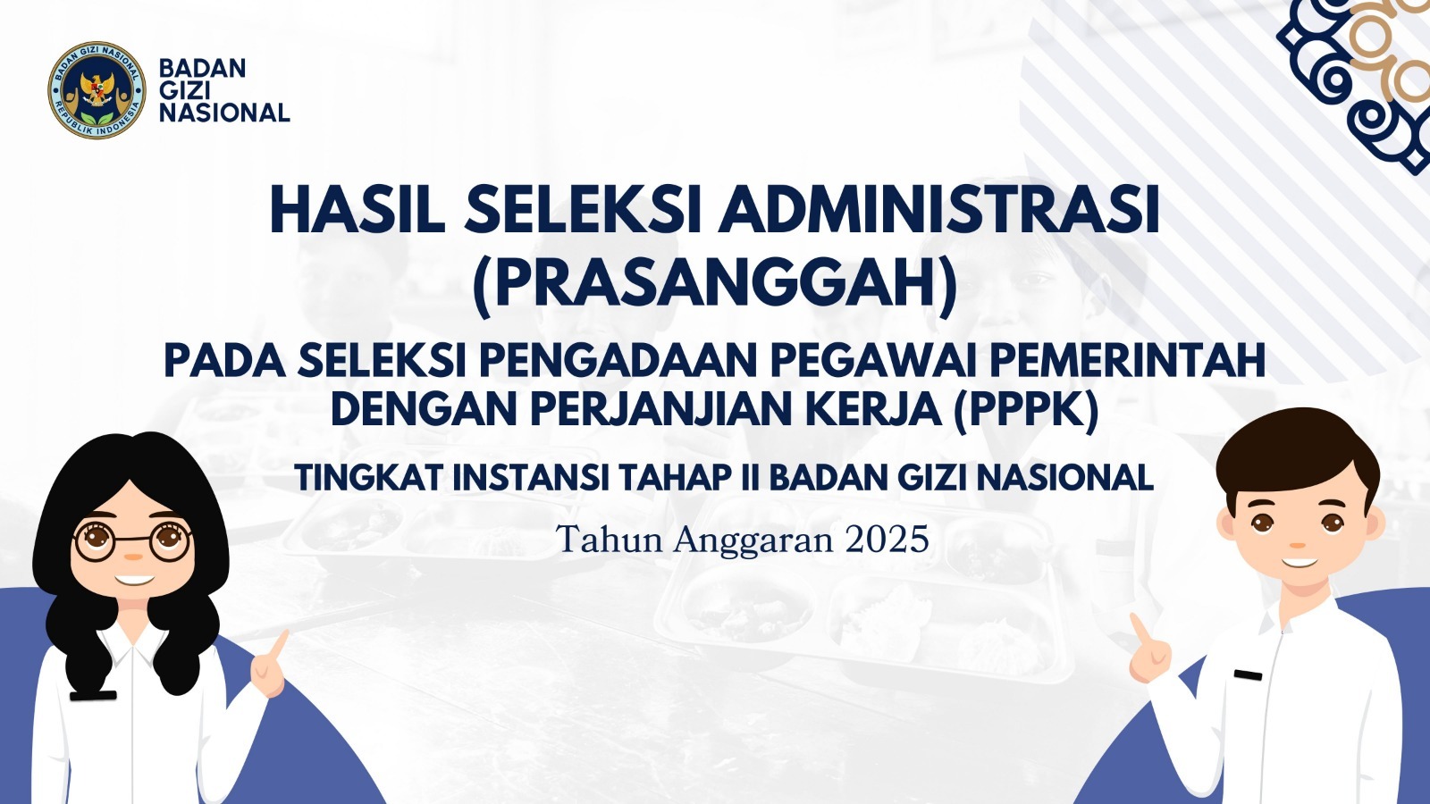 Hasil Seleksi Administrasi (Prasanggah) pada Seleksi Pengadaan Pegawai Pemerintah dengan Perjanjian Kerja (PPPK) Tingkat Instansi Tahap II Badan Gizi Nasional Tapanuli Selatan Tahun Anggaran 2025